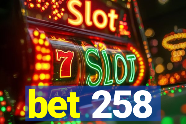 bet 258